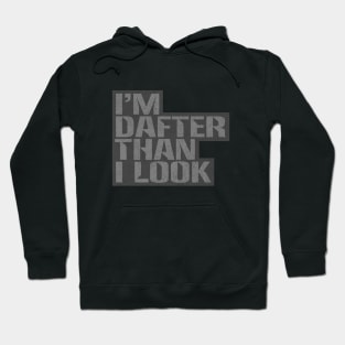 I'm dafter than I look Hoodie